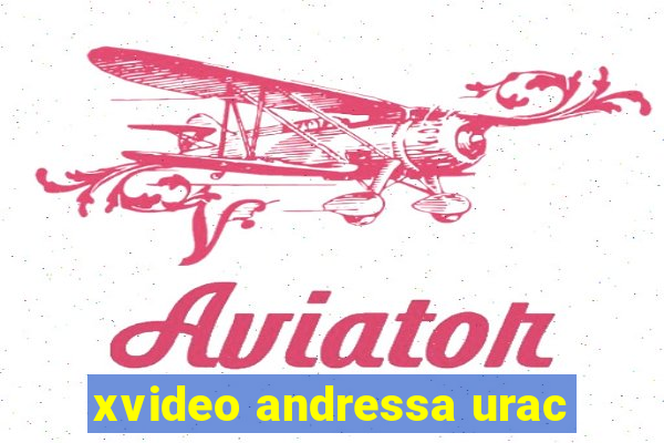 xvideo andressa urac